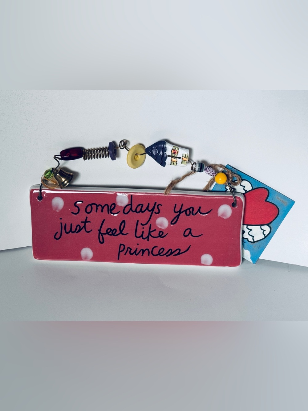 Some Days You Just Feel Like A Princess Ceramic Wall Plaque with Beaded Hanger